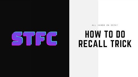 How To Do Recall Trick - STFC
