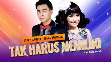 Tak Harus Memiliki - Gerry Mahesa ft Tasya Rosmala - Selamat Tinggal Kekasih Hancur Sudah Diriku