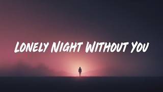 Lonely Night Without You | Lyrics
