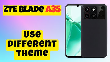 Change Theme ZTE Blade A35 || How to change theme || Theme settings || Use different theme