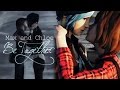 ►Max and Chloe - Be Together