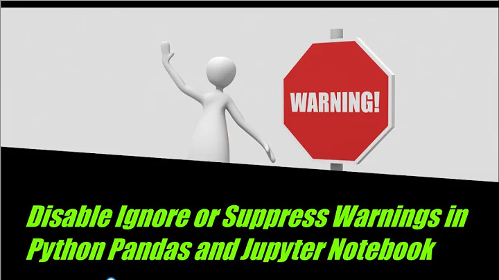 Disable Ignore or Suppress Warnings in Python Pandas and Jupyter Notebook
