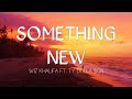 WIZ KHALIFA - SOMETHING NEW (LYRICS) feat. Ty Dolla $ign