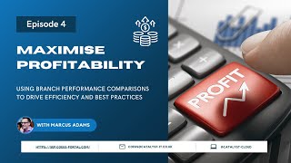 Maximise Profitability: Using Branch Performance Comparisons to Drive Efficiency and Best Practices