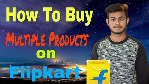 How to buy multiple Products on Flipkart || Flipkart se 2 product ek sath kaise order kare ||