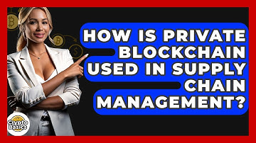How Is Private Blockchain Used In Supply Chain Management? - CryptoBasics360.com