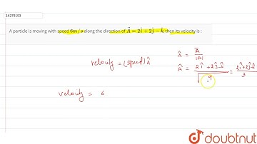A particle is moving with speed `6 m//s` along the direction of `vec(A) =2 hat i+2 hat j- hat k`