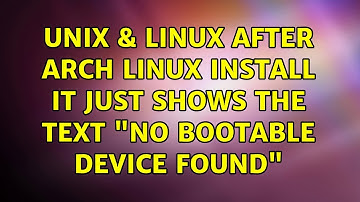 Unix & Linux: After Arch Linux install it just shows the text "No bootable device found"