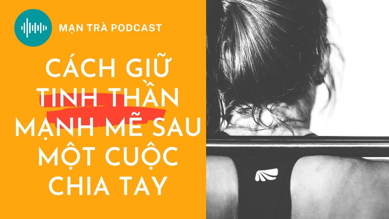 ❤ 3 Lời khuyên để giữ tinh thần mạnh mẽ sau một cuộc chia tay