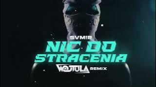 SVM!R - NIC DO STRACENIA (WOJTULA REMIX)