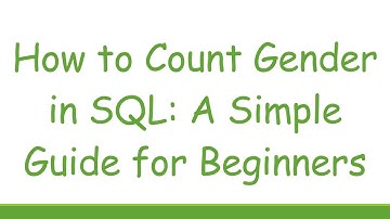 How to Count Gender in SQL: A Simple Guide for Beginners
