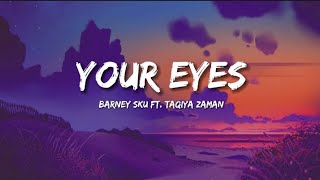 Barney Sku - Your Eyes (lyrics) ft. Taqiya Zaman