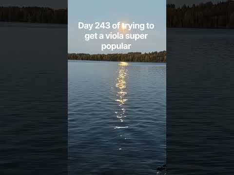 Day 243 of trying to get a viola super popular