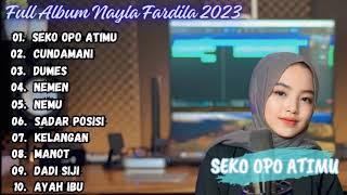 Nayla Fardila - Seko Opo Atimu - Cundamani - Dumes - Full Album Terbaru 2023 (Viral Tiktok)