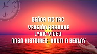 🔥Señor tic tac🔥 KARAOKE - LYRIC | Bauti A Berlay @nasahistoires1