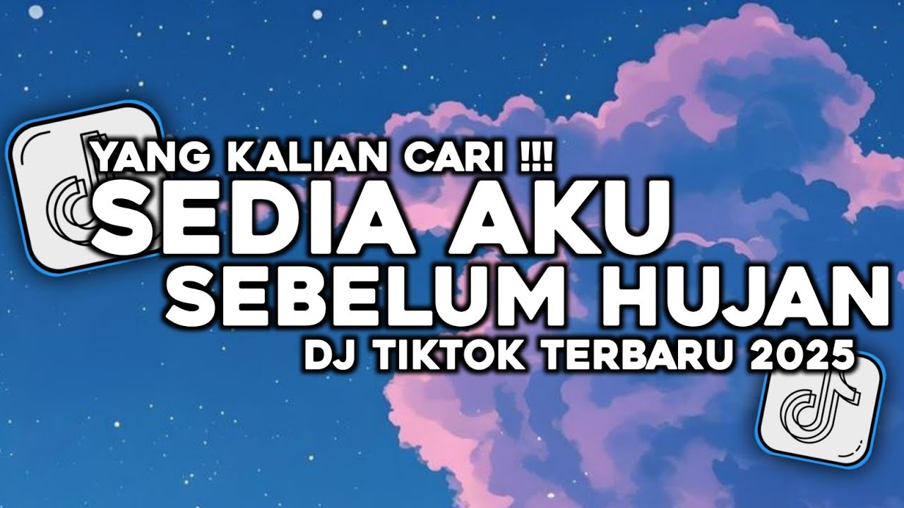 DJ SEDIA AKU SEBELUM HUJAN YANG LAGI VIRAL DI TIKTOK TERBARU 2025