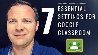 7 essential settings for Google Classroom (don't forget these!)