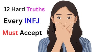 What Are the 12 Truths Every INFJ Should Accept in Life