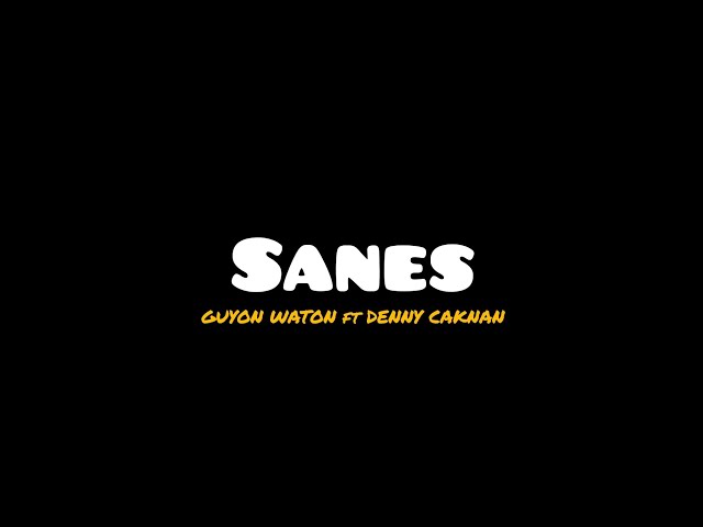 SANES - GUYON WATON ft DENNY CAKNAN | Nyatane sak singkat-singkate ceritane ngelalekne tetep ora gam class=