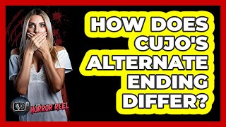 How Does Cujo's Alternate Ending Differ