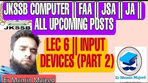 LEC 6 || INPUT DEVICES || JKSSB COMPUTER || INPUT DEVICES ( PART 2) || JSA || FAA | JA