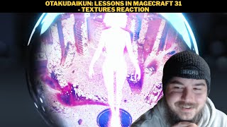 OtakuDaiKun: Lessons In Magecraft 31 - Textures Reaction