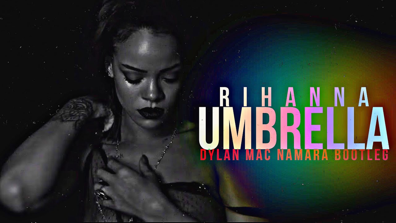 Rihanna - Umbrella (Dylan Mac Namara Bootleg) - YouTube