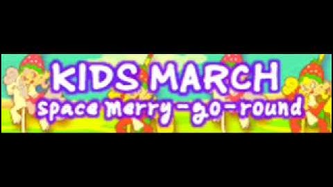 KIDS MARCH 「Space Merry-Go-Round」