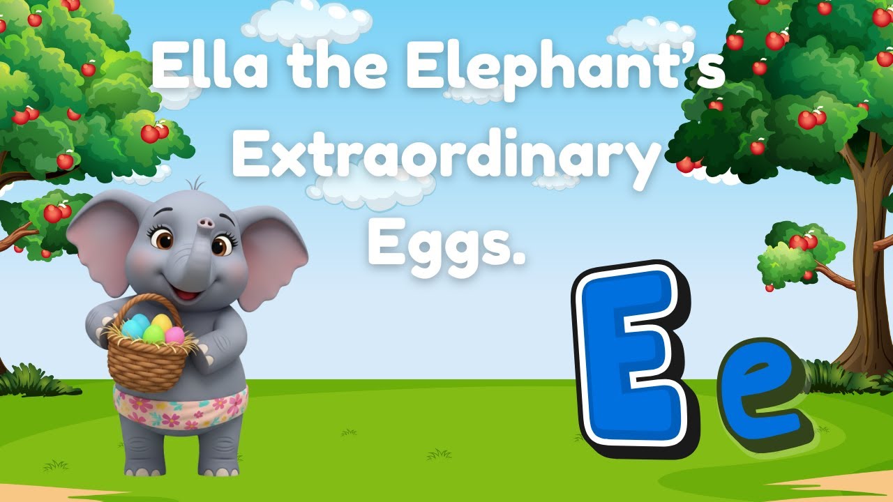 Alphabet Stories for pre-schoolers | Ella the Elephant's Extraordinary Eggs - Phonics letter E