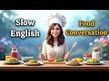 Daily Food Conversations in English | Slow English Speaking Practice (A1–B1
