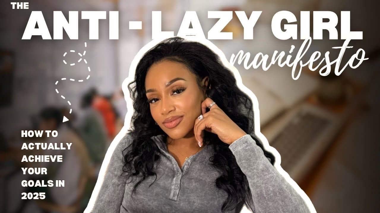 STOP procrastinating NOW ... The Anti-Lazy Girl's MANIFESTO for 2025