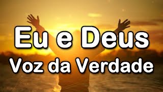 Video voorbeeld van "VOZ DA VERDADE - EU E DEUS - COM LETRA - CD HERÓIS"