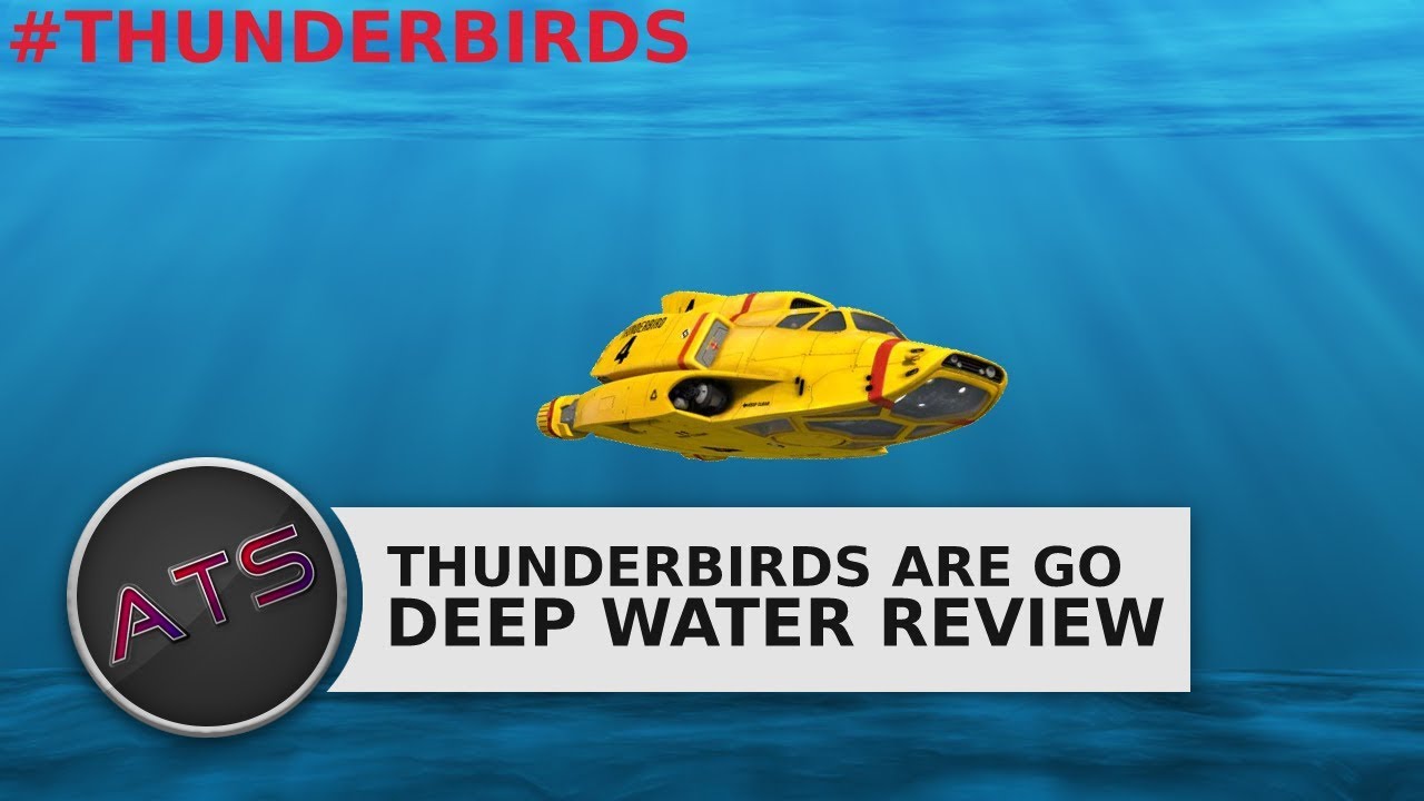 Thunderbirds Are Go |  Deep Water Review