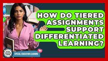 How Do Tiered Assignments Support Differentiated Learning? - Special Education Learning