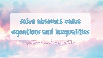 (1.7) alg 2: solve absolute value equations and inequalities