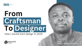 From Craftsman To Designer: How I would start design in 2025