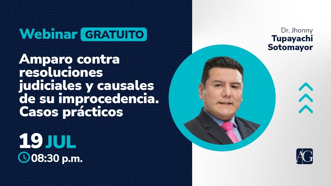 Casos prácticos: Amparo contra resoluciones judiciales y causales de su improcedencia
