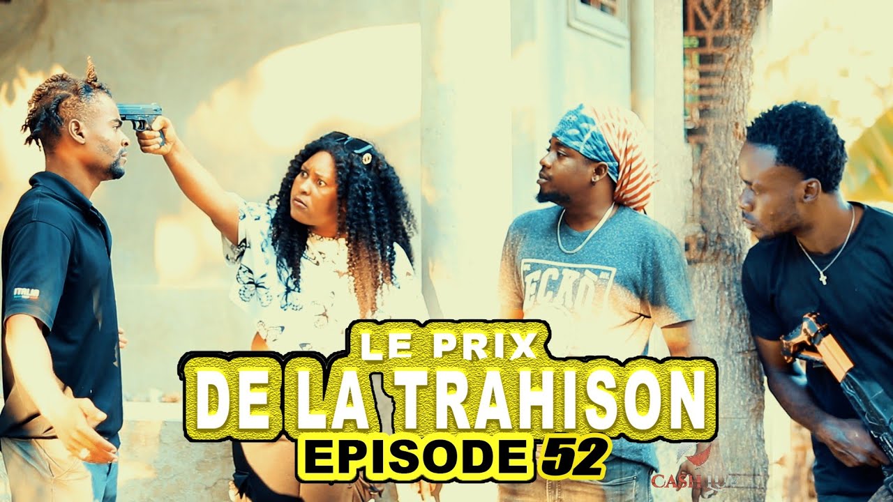 LE PRIX DE LA TRAHISON_Episode #52 - YouTube
