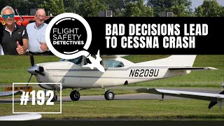 Bad Decisions Lead to Cessna Engine Failure and Crash – Episode 192