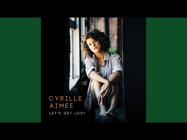 CYRILLE AIMÉE - There's A Lull In My Life
