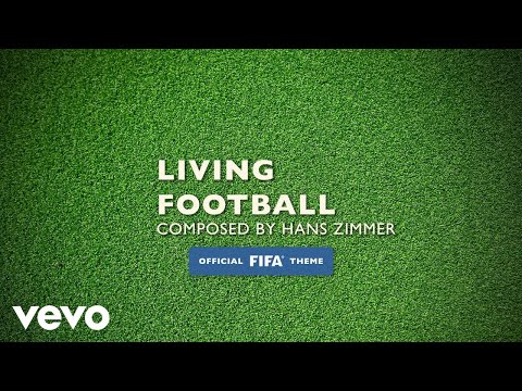 Hans Zimmer, Lorne Balfe - Living Football (Official FIFA Theme)