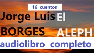 Jorge Luis Borges-audiolibro completo-