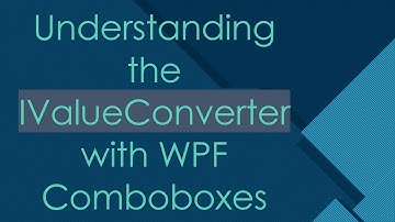 Understanding the IValueConverter with WPF Comboboxes