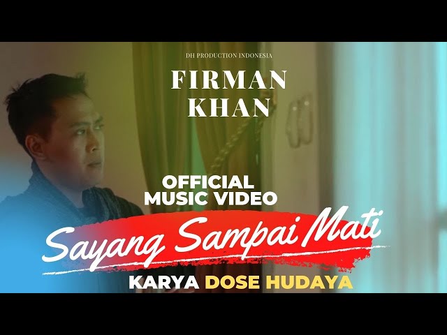 Firman Khan - Sayang Sampai Mati [Official Music Video] class=