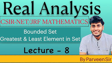 Real Analysis || Lecture - 8 || Bounded Set | Greatest and least Element || By Mr. Parveen Kumar