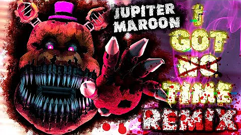 SFM| Bloodbath | I Got No Time (remix) by Jupiter Maroon (fnaf 4 song by The Living Tombstone)