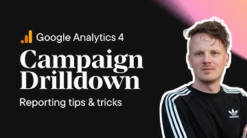 How to create a Campaign Drilldown report in GA4
