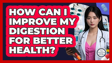How Can I Improve My Digestion For Better Health? - The Operating Table