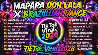 🔥MAPAPA OOH LALA X BRAZILIAN DANCE NONSTOP DANCE REMIX TIKTOK VIRAL 2026🇵🇭