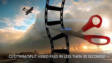 CUT/SPLIT/TRIM video files in less then 30 seconds!